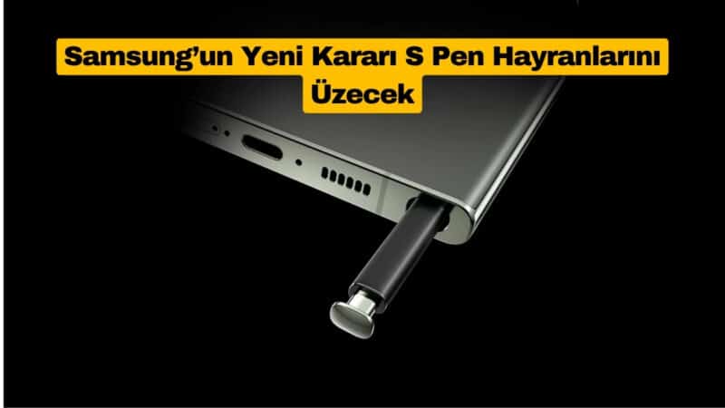 Samsung’un Yeni Kararı S Pen Hayranlarını Üzecek