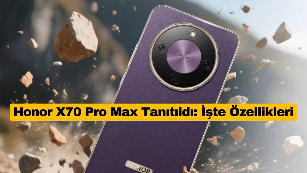 Honor X70 Pro Max Tanıtıldı: İşte Özellikleri