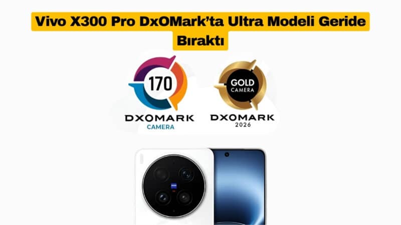 Vivo X300 Pro DxOMark’ta Ultra Modeli Geride Bıraktı