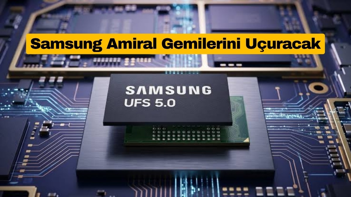 Samsung’un Yeni UFS 5.0’ı Amiral Gemilerini Uçuracak