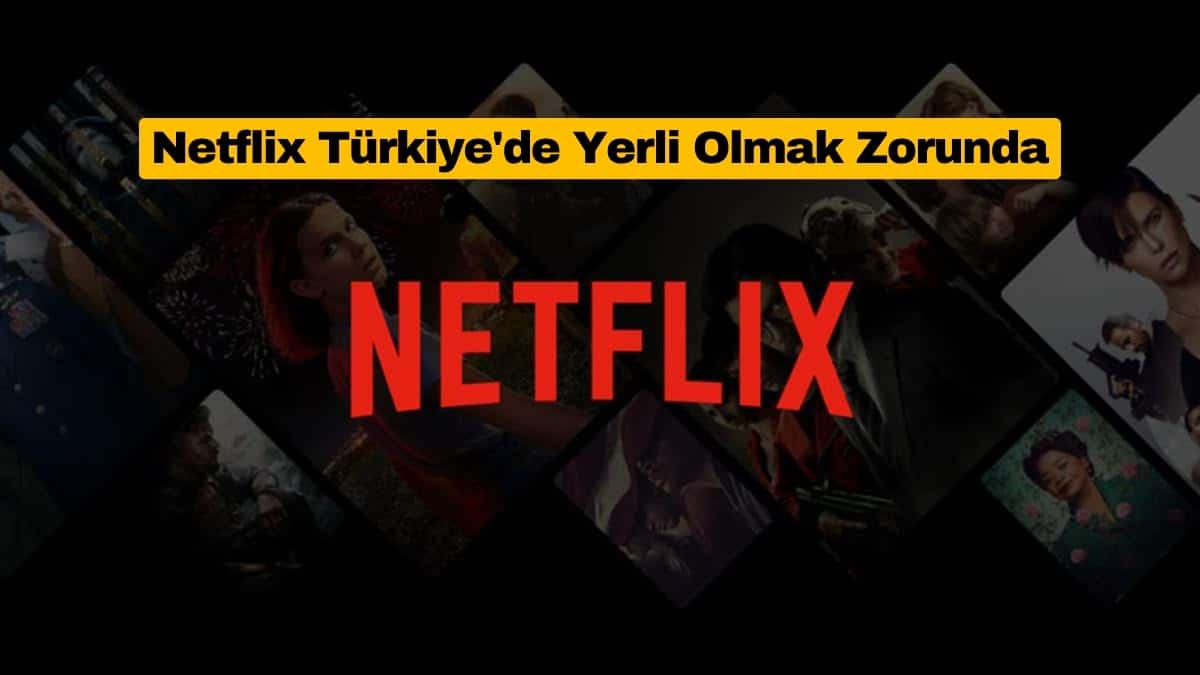 Netflix Türkiye'de Yerli Olmak Zorunda