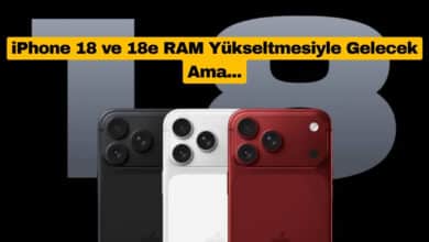 iPhone 18 ve 18e RAM Yükseltmesiyle Gelecek Ama...