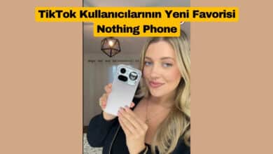 TikTok Kullanıcılarının Yeni Favorisi Nothing Phone