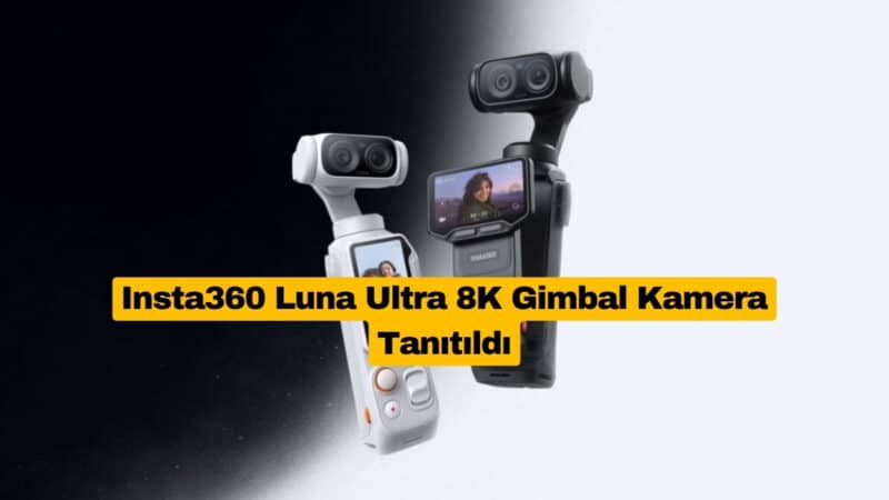 Insta360 Luna Ultra 8K Gimbal Kamera Tanıtıldı