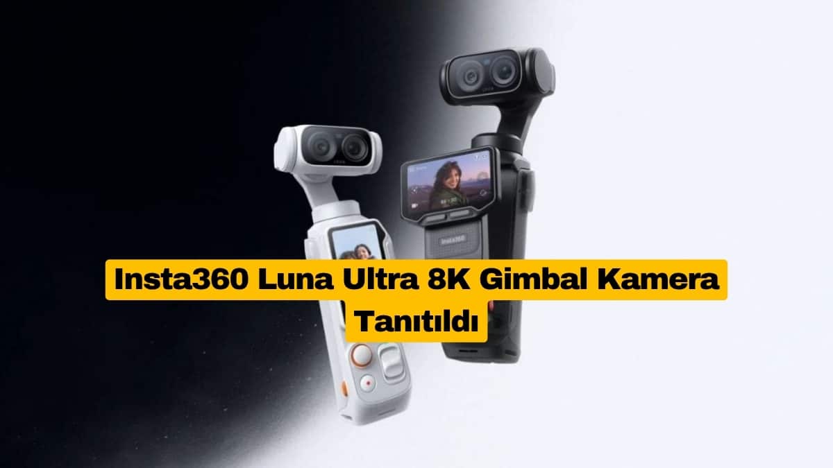 Insta360 Luna Ultra 8K Gimbal Kamera Tanıtıldı