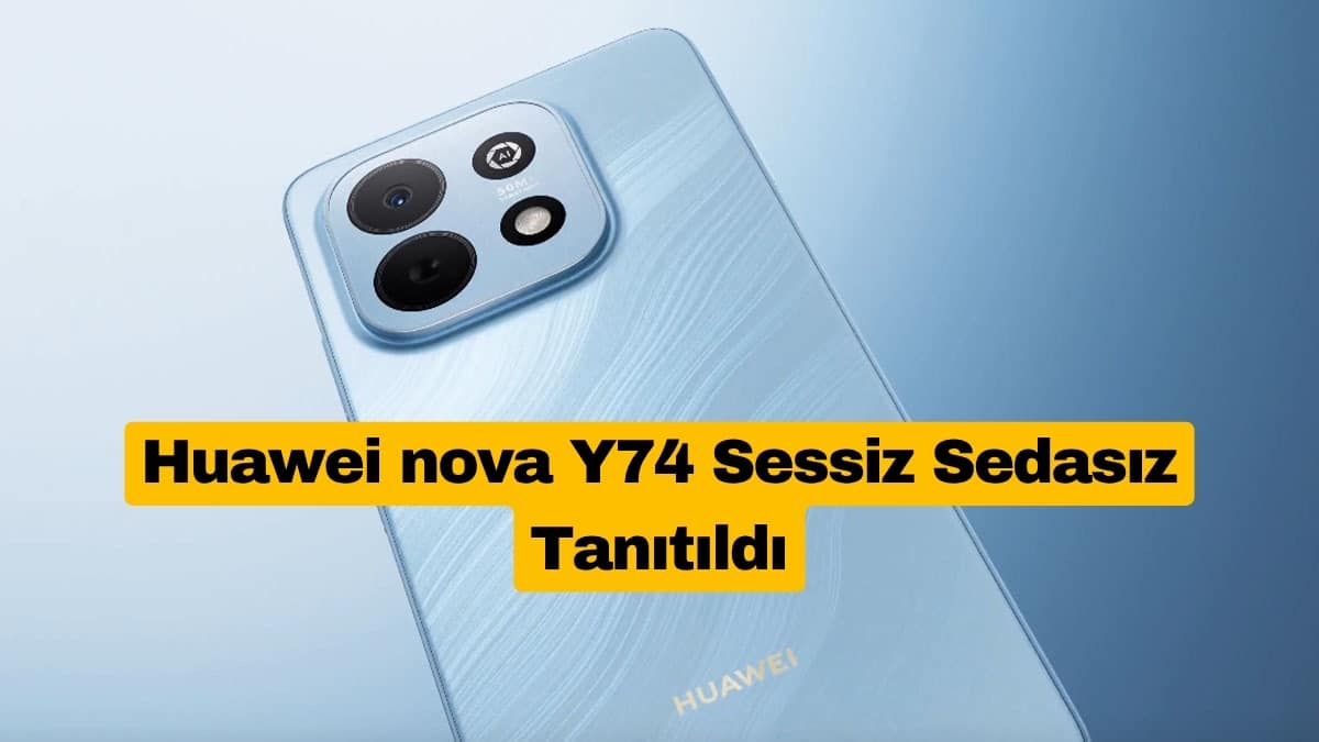 Huawei nova Y74 Sessiz Sedasız Tanıtıldı