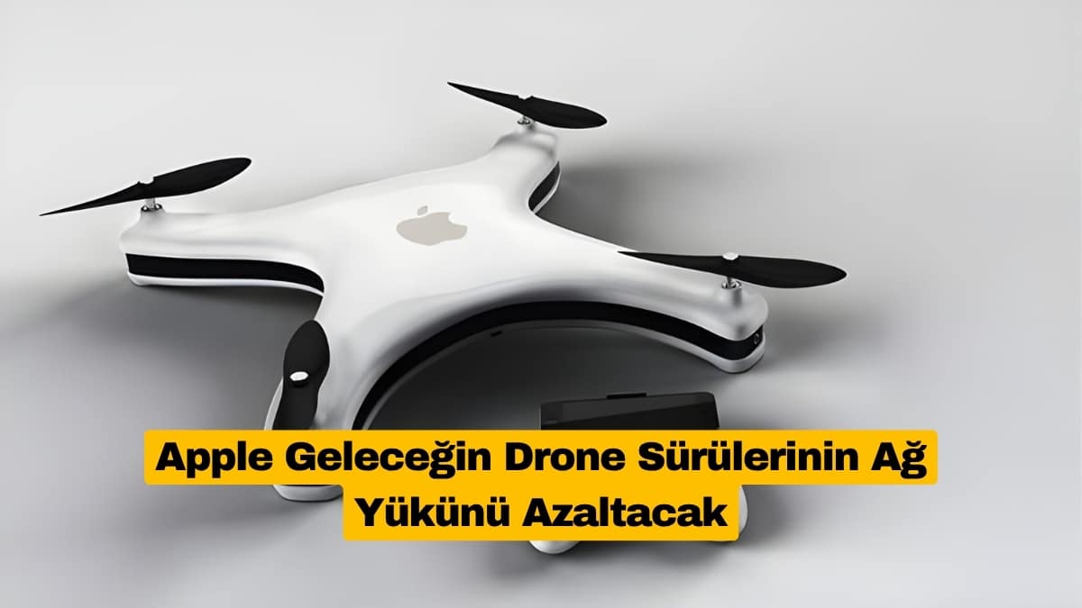 Apple Geleceğin Drone Sürülerinin Ağ Yükünü Azaltacak