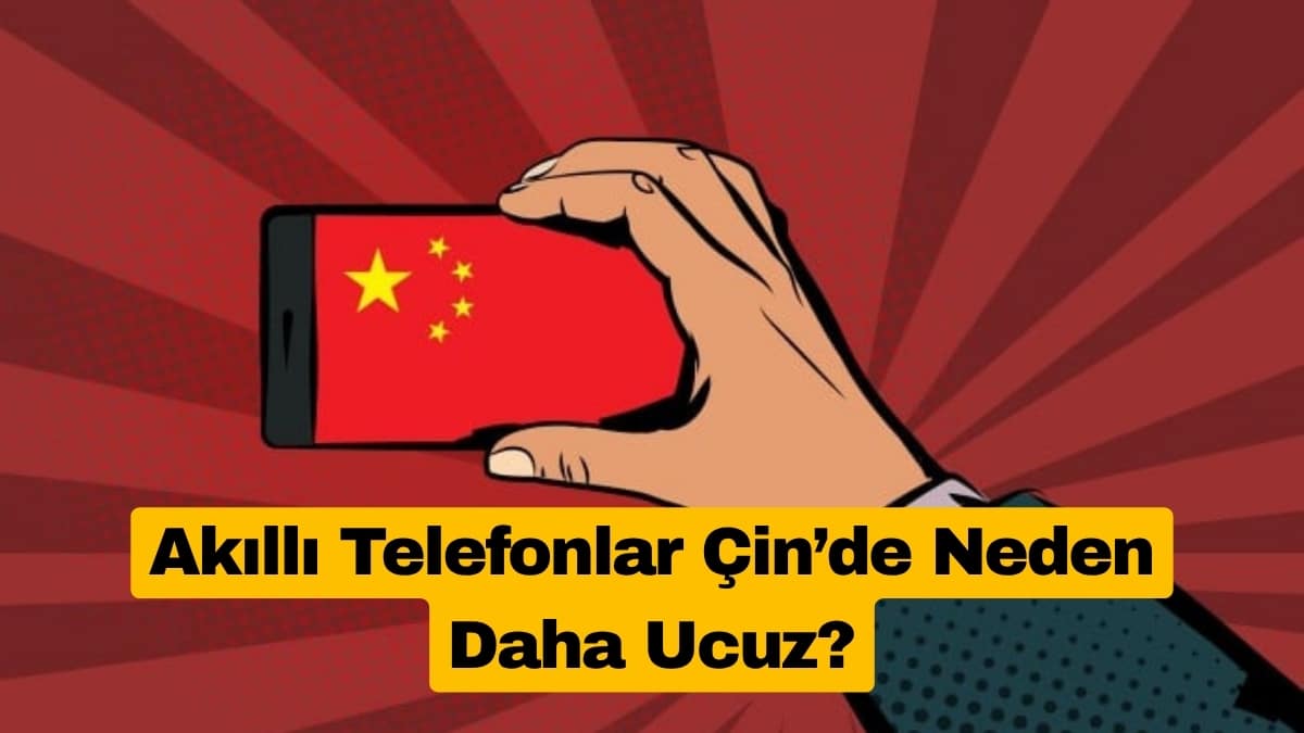 Akıllı Telefonlar Çin’de Neden Daha Ucuz