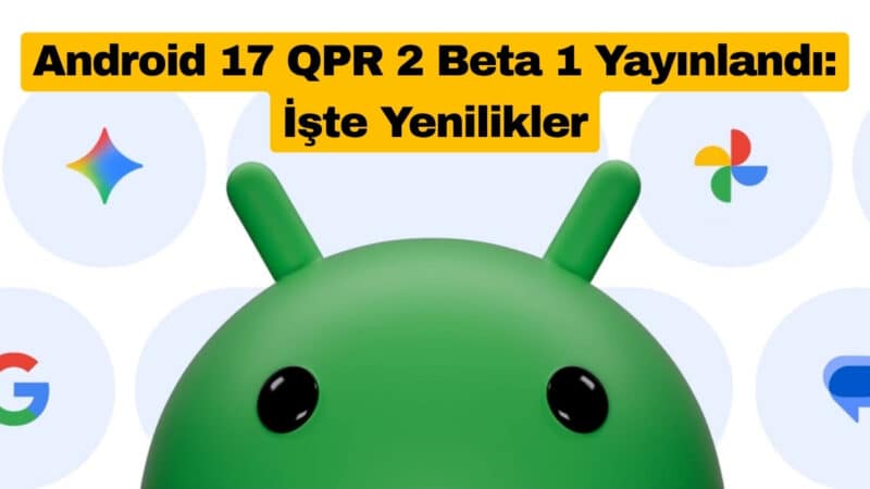 Android 17 QPR 2 Beta 1 Yayınlandı İşte Yenilikler
