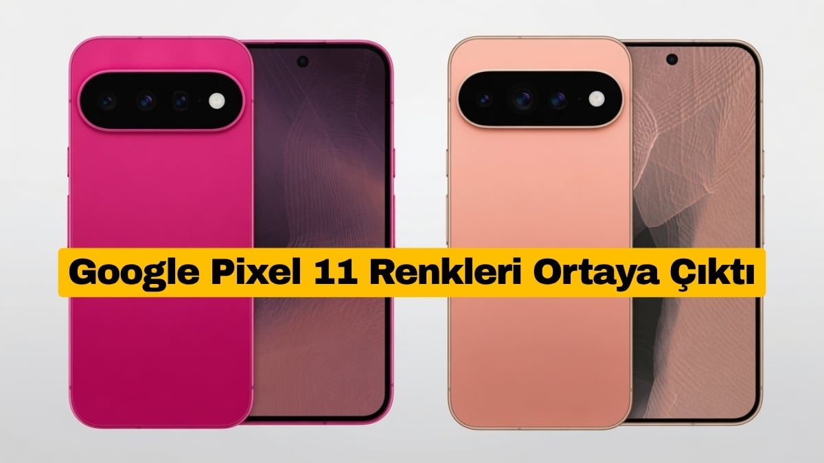Google Pixel 11 Renkleri Tanıtım Öncesi Ortaya Çıktı