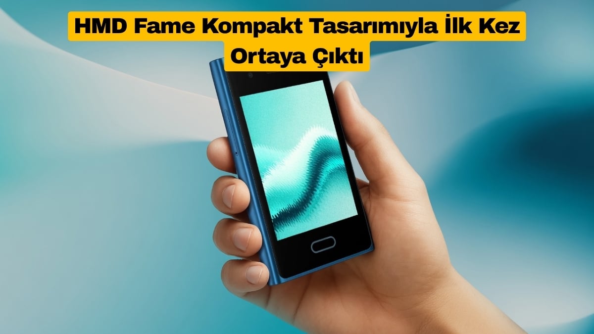 HMD Fame Kompakt Tasarımıyla İlk Kez Ortaya Çıktı