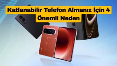 Katlanabilir Telefon Almanız İçin 4 Önemli Neden