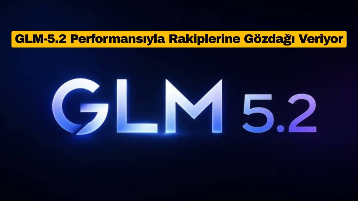 GLM-5.2 Performansıyla Rakiplerine Gözdağı Veriyor