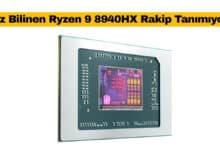 Az Bilinen Ryzen 9 8940HX Rakip Tanımıyor