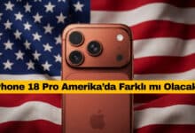 iPhone 18 Pro Amerika’da Farklı mı Olacak?