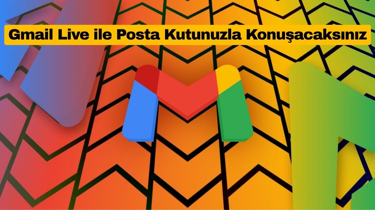 Gmail Live ile Posta Kutunuzla Konuşacaksınız