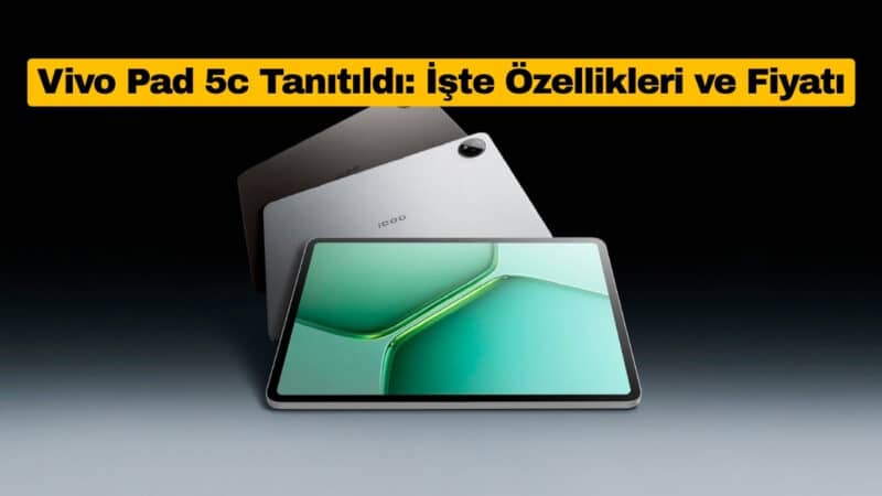 Vivo Pad 5c Tanıtıldı: İşte Özellikleri ve Fiyatı