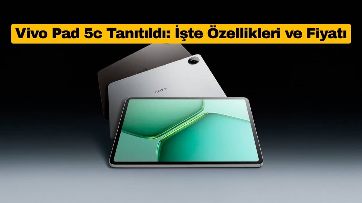 Vivo Pad 5c Tanıtıldı: İşte Özellikleri ve Fiyatı
