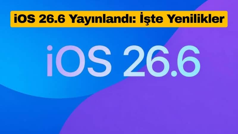iOS 26.6 Yayınlandı İşte Yenilikler