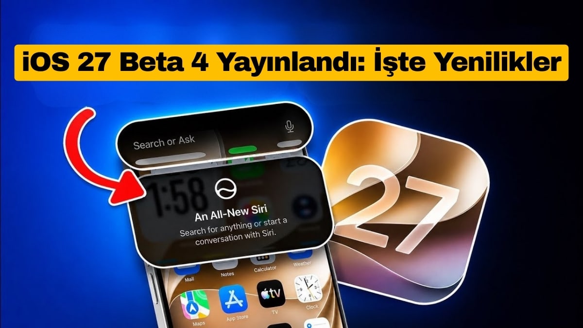 iOS 27 Beta 4 Yayınlandı İşte Yenilikler