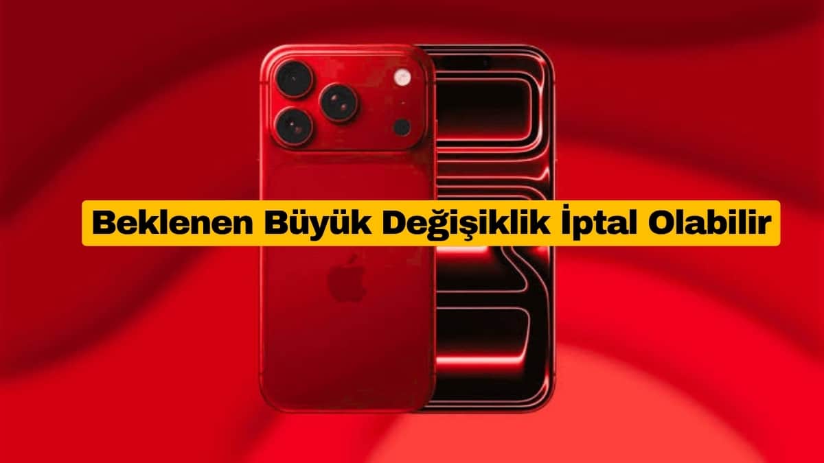 iPhone 18 Pro İçin Beklenen Büyük Değişiklik İptal Olabilir