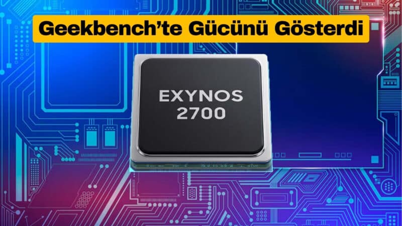 Exynos 2700 Geekbench’te Gücünü Gösterdi