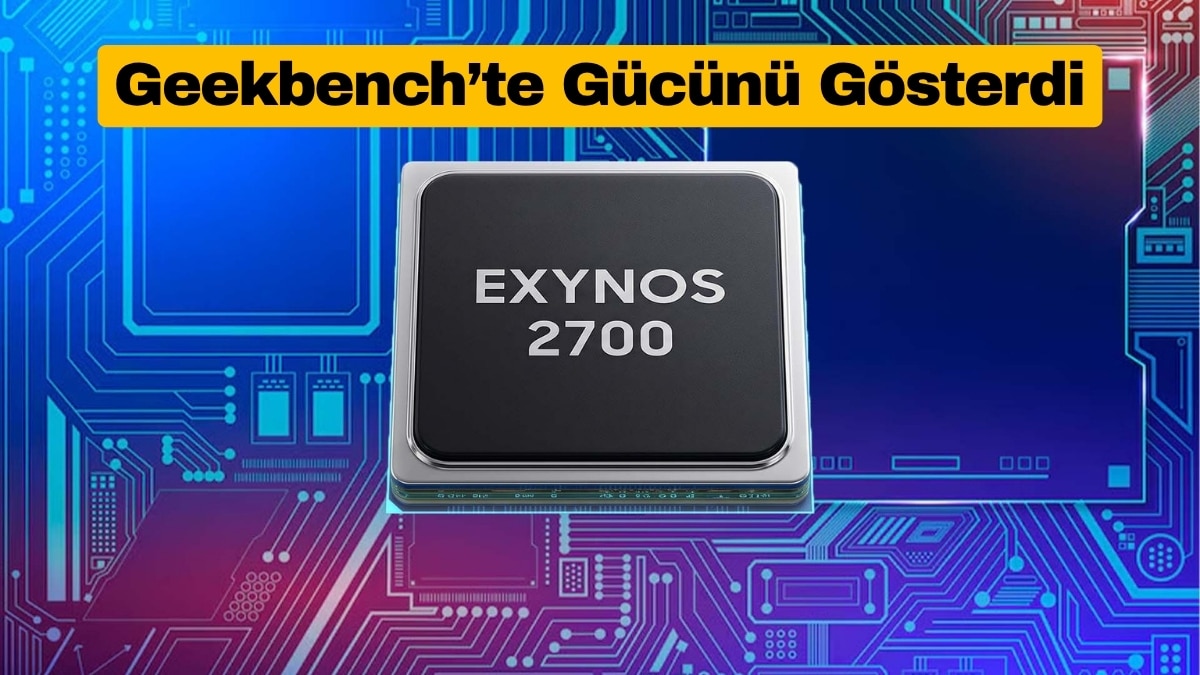 Exynos 2700 Geekbench’te Gücünü Gösterdi