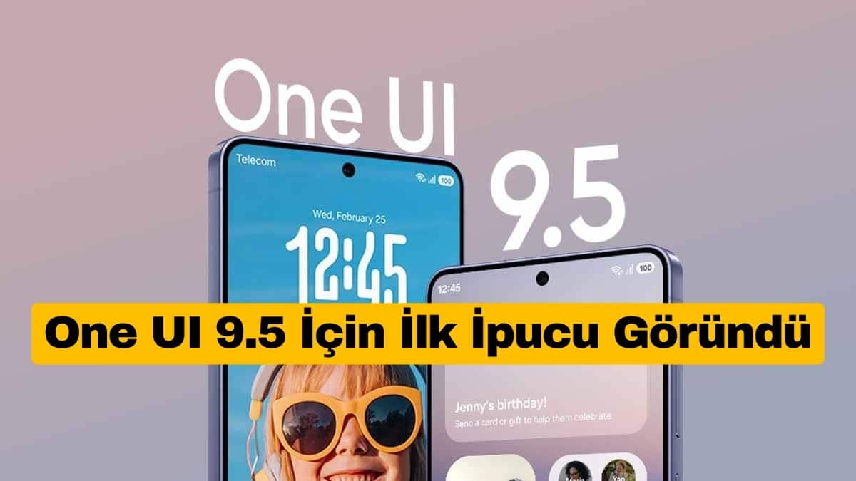 One UI 9.5 İçin İlk İpucu Göründü